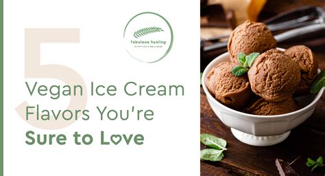 5 Vegan Ice Cream Flavors You’re Sure To Love | Fabulous Healing