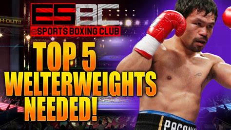 Esports Boxing Club Top 5 Welterweights Needed In Esbc Youtube