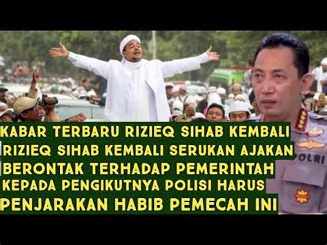 GEMPAR BRITA TERBARU RIZIEQ AJAK PENGIKUTNYA UNTUK BERONTAK PEMERINTAH