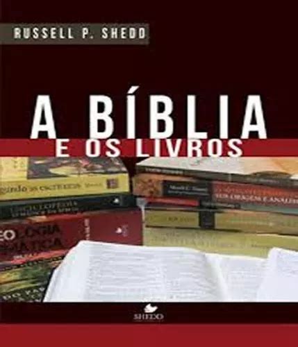 Biblia E Os Livros A Biblia E Os Livros A De Shedd Russell P