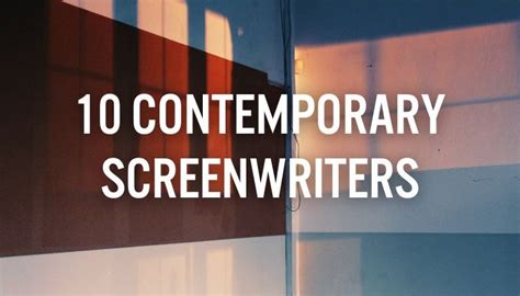 contemporary screenwriters