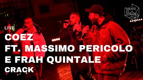 Coez Feat Massimo Pericolo E Frah Quintale Crack Live A Niente Di