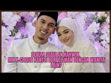 Belum Sebulan Kahwin Mk K Clique Kantoi Berpelukan Dengan Wanita Lain