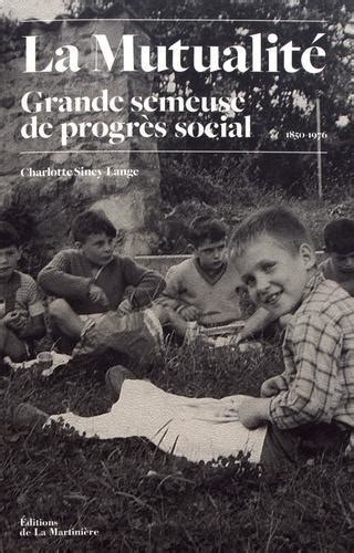 La Mutualité grande semeuse de progrès social Histoire des oeuvres