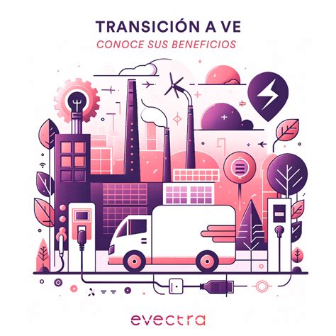 Beneficios de la Transición a Vehículos Eléctricos Evectra