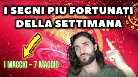 I SEGNI PIU FORTUNATI DELLA SETTIMANA DAL 1 AL 7 MAGGIO YouTube