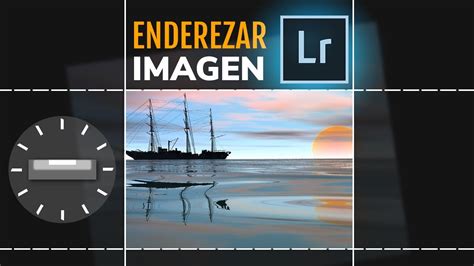 Como Enderezar Una Foto En Lightroom Enderezar Imagen En Lightroom