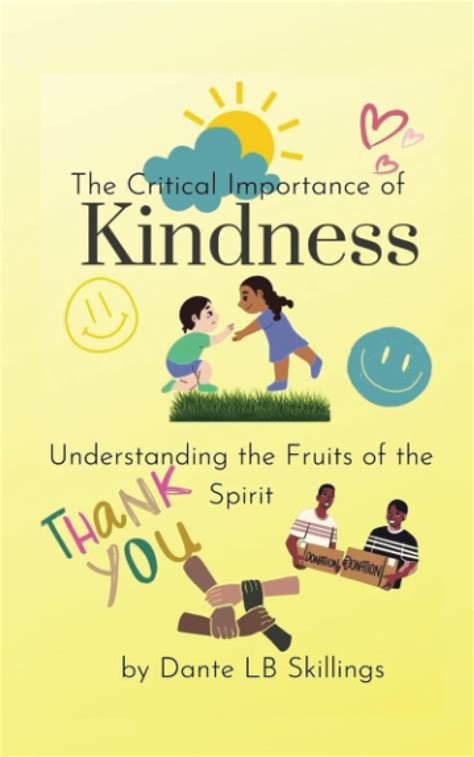 The Critical Importance Of Kindness Understanding The Fruits Of The