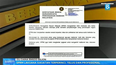 Isu Dana RM600 Bilion SPRM Laksana Siasatan Terperinci Telus Dan