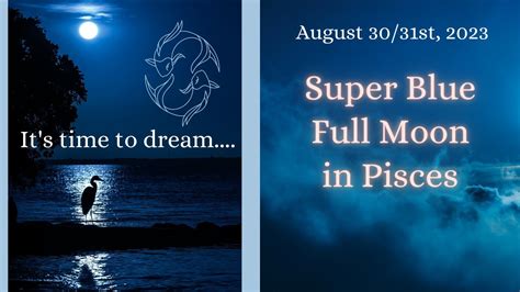 Super Full Blue Moon In Pisces August 30 31st 2023 Time To Dream