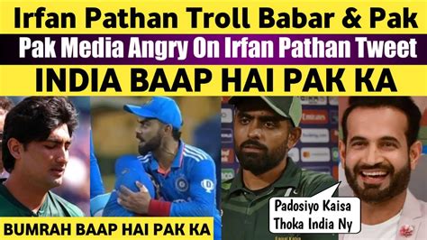 Irfan Pathan Troll Babar Azam And Pakistan Pak Media Angry After Pak