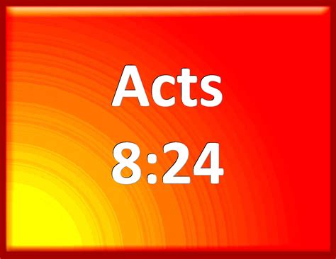 Acts 8 24 Then Answered Simon And Said Pray You To The Lord For Me That None Of These Things