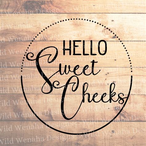 Hello Svg Sign Png Sweet Cheek Png Hello Sweet Cheeks Svgpngdxf Instant Download Etsy