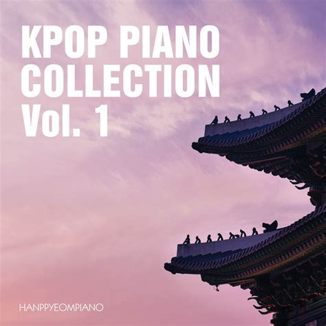 Kpop Piano Collection Vol 1 HANPPYEOMPIANOのアルバム Apple Music