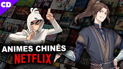 8 Animes Chinês da Netflix YouTube