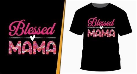 Premium Vector Blessed Mama Mother S Day Typography Tshirt Design