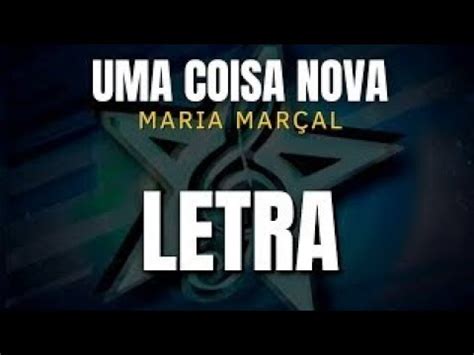 Uma Coisa Nova Maria Mar Al Playback Letra Youtube