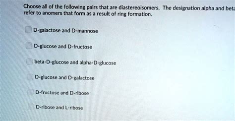 SOLVED: Choose all of the following pairs that are diastereoisomers The designation alpha and ...