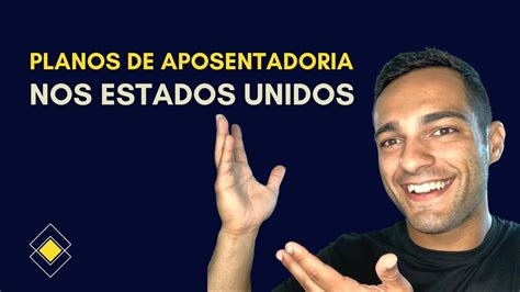 Como Funcionam Os Planos De Aposentadoria Nos Eua Youtube