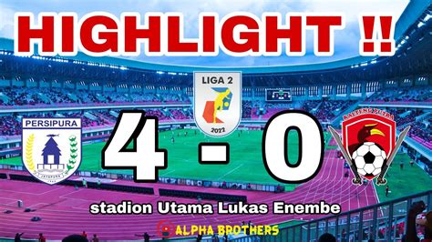 Highlight Goal Persipura Vs Kalteng Putra Liga Youtube