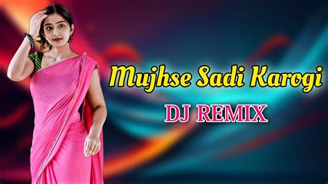 Mujhse Sadi Karogi DJ REMIX Old Remix Songs Edm X Drop X Tapori