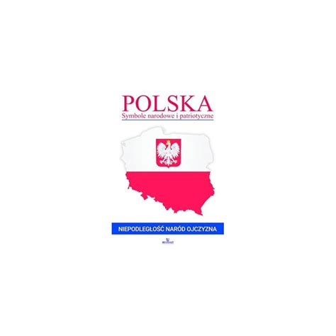 Polska Symbole Narodowe I Patriotyczne Praca Zbiorowa Motyleksiazkowe Pl