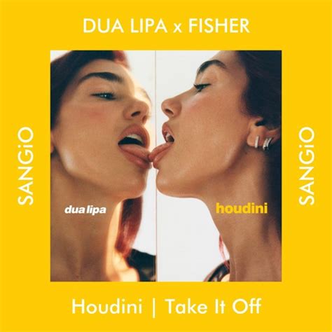 Stream DUA LIPA X FISHER Houdini Take It Off SANGiO Mashup By