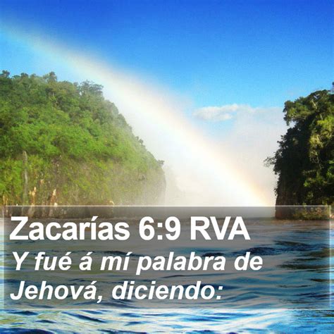 Zacarías 6 9 RVA Y fué á mí palabra de Jehová