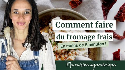 Comment Faire Du Fromage Frais En Moins De 5 Minutes Tiphaine Paonessa