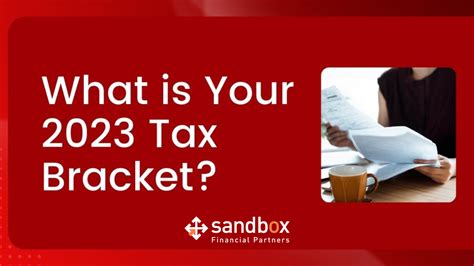 What Is My Tax Bracket For The 2023 Tax Year Sandbox Financial Partners