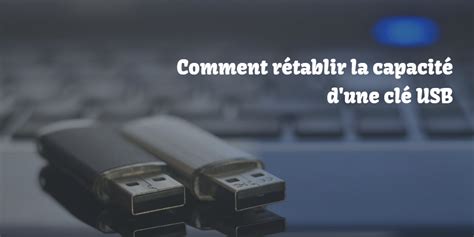 Comment Rapidement Restaurer La Capacit De Cl Usb Windows