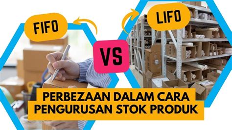 Fifo Vs Lifo Perbezaan Dalam Pengurusan Stok Produk Dan Kelebihannya