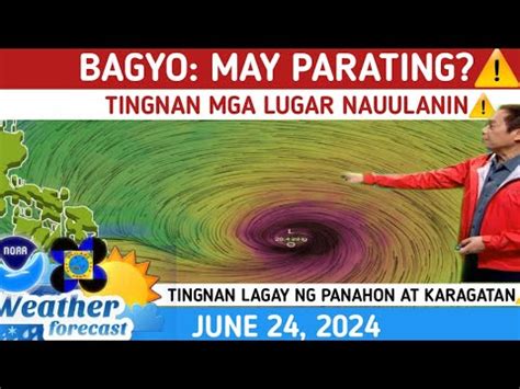 Bagyo May Parating Tingnan Dito Weather Update Today June