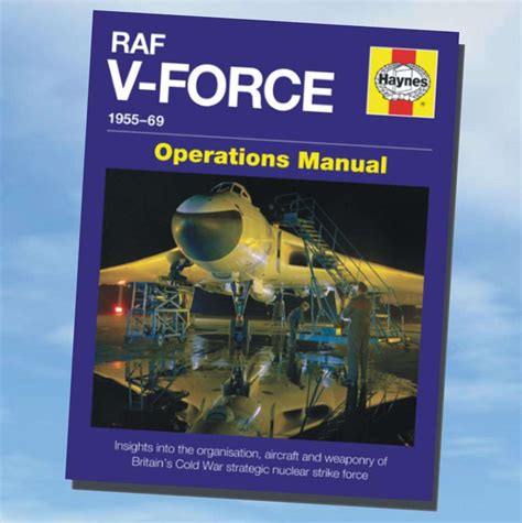 Haynes RAF V Force Operations Manual Vulcan To The Sky