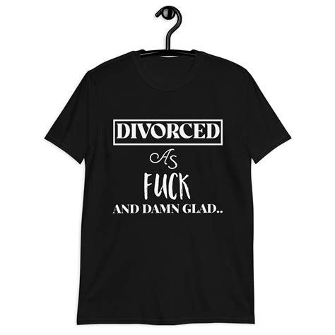 Divorced As Fuck Shirt Divorce Party T Shirt T Shirt Divorced Af