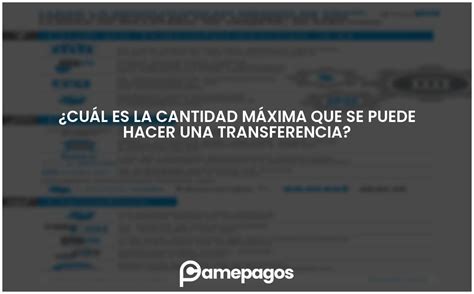 Cu L Es La Cantidad M Xima Que Se Puede Hacer Una Transferencia