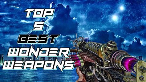 Top 5 Best Wonder Weapons In Cod Zombies Youtube