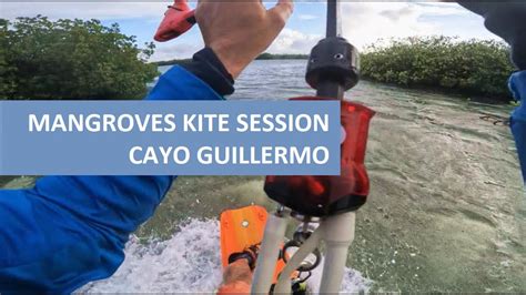 Mangroves Kite Session Cayo Guillermo Cuba YouTube