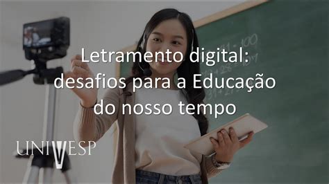 Desafios da Educação Digital Letramento digital desafios para a