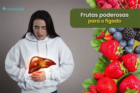 10 frutas boas para o fígado conheça as melhores opções e cuidados