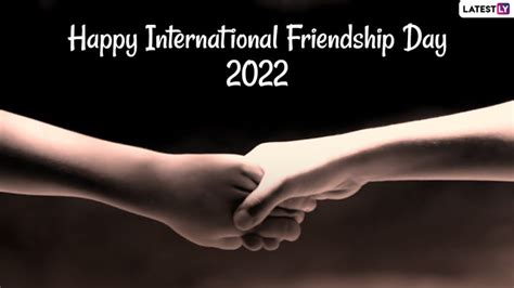 International Friendship Day 2022 Messages And Pics Greetings Heartfelt