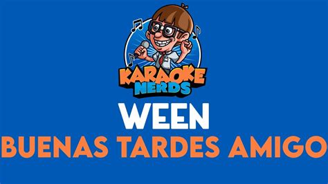 Ween Buenas Tardes Amigo Karaoke YouTube