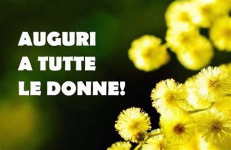 Auguri Per La Festa Delle Donne Frasi Originali E Immagini Da Inviare