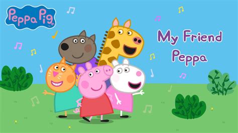 My Friend Peppa Music Video By Peppa Pig Apple Music