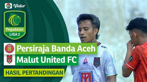 Hasil Akhir Pertandingan Persiraja Banda Aceh Vs Malut United FC