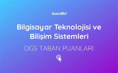 Bilgisayar Teknolojisi ve Bilişim Sistemleri DGS Taban Puanları 2020