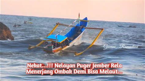 Nekat Nelayan Puger Jember Rela Menerjang Ombak Demi Bisa Melaut