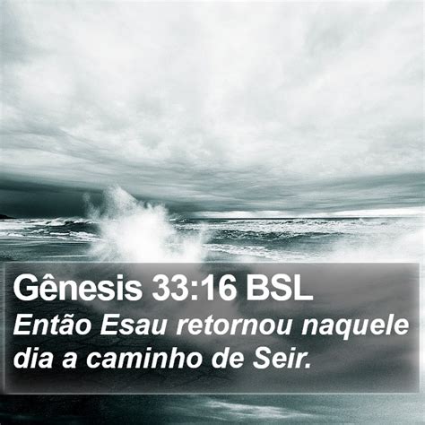 Gênesis 33 16 BSL Então Esau retornou naquele dia a caminho de