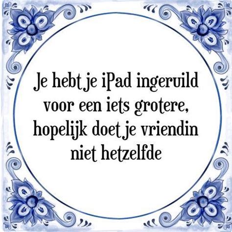 Tegeltje Met Spreuk Tegeltjeswijsheid Je Hebt Je Ipad Ingeruild Voor