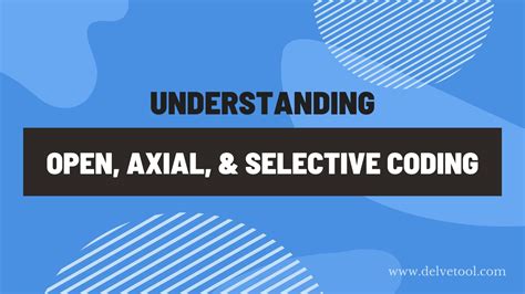 Open Axial And Selective Coding In Qualitative Research A Practical Guide — Delve